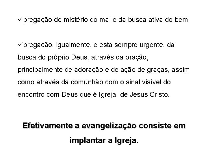 üpregação do mistério do mal e da busca ativa do bem; üpregação, igualmente, e