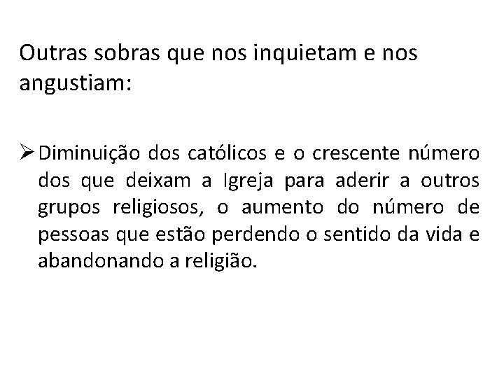 Outras sobras que nos inquietam e nos angustiam: Ø Diminuição dos católicos e o