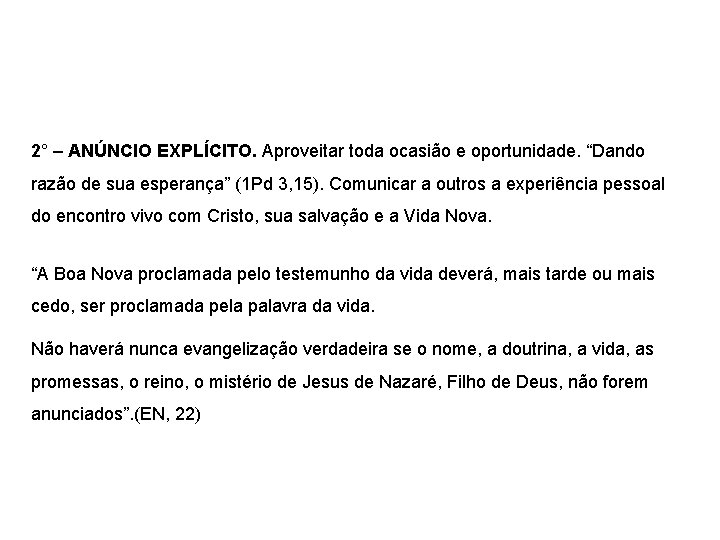 2° – ANÚNCIO EXPLÍCITO. Aproveitar toda ocasião e oportunidade. “Dando razão de sua esperança”