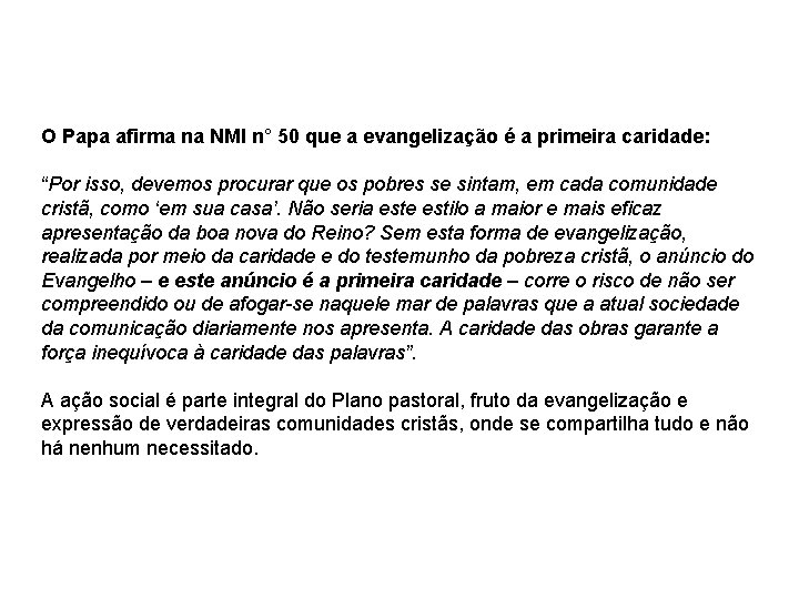 O Papa afirma na NMI n° 50 que a evangelização é a primeira caridade: