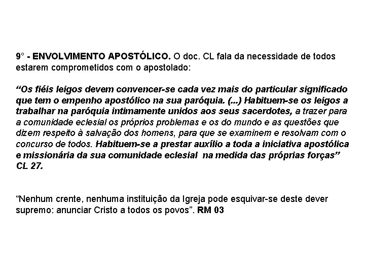 9° - ENVOLVIMENTO APOSTÓLICO. O doc. CL fala da necessidade de todos estarem comprometidos