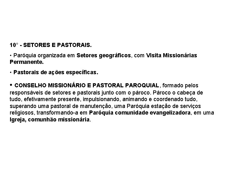 10° - SETORES E PASTORAIS. • Paróquia organizada em Setores geográficos, com Visita Missionárias