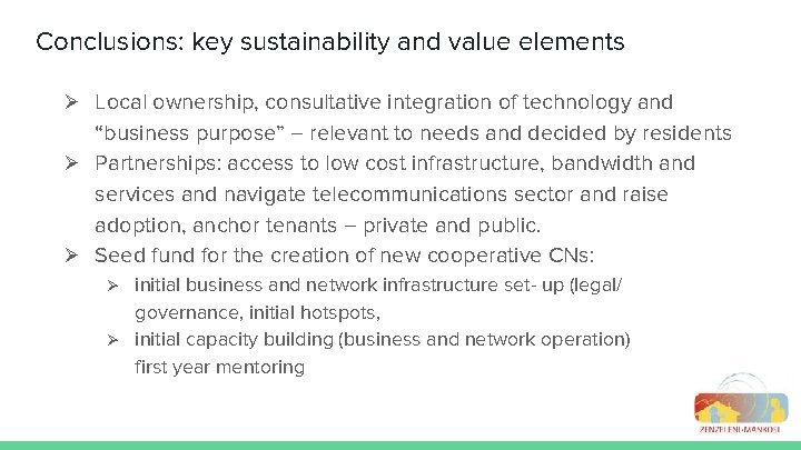 Conclusions: key sustainability and value elements Ø Local ownership, consultative integration of technology and