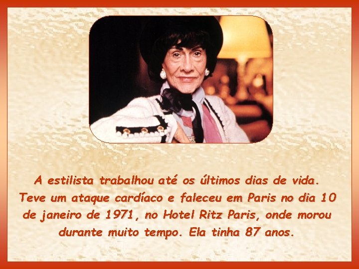 A estilista trabalhou até os últimos dias de vida. Teve um ataque cardíaco e