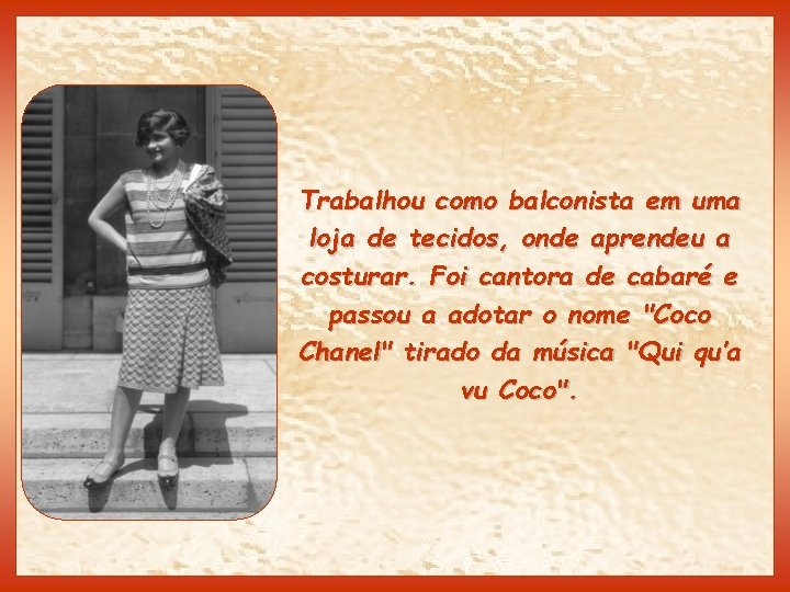 Trabalhou como balconista em uma loja de tecidos, onde aprendeu a costurar. Foi cantora