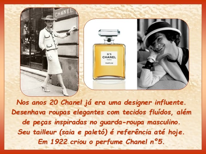 Nos anos 20 Chanel já era uma designer influente. Desenhava roupas elegantes com tecidos