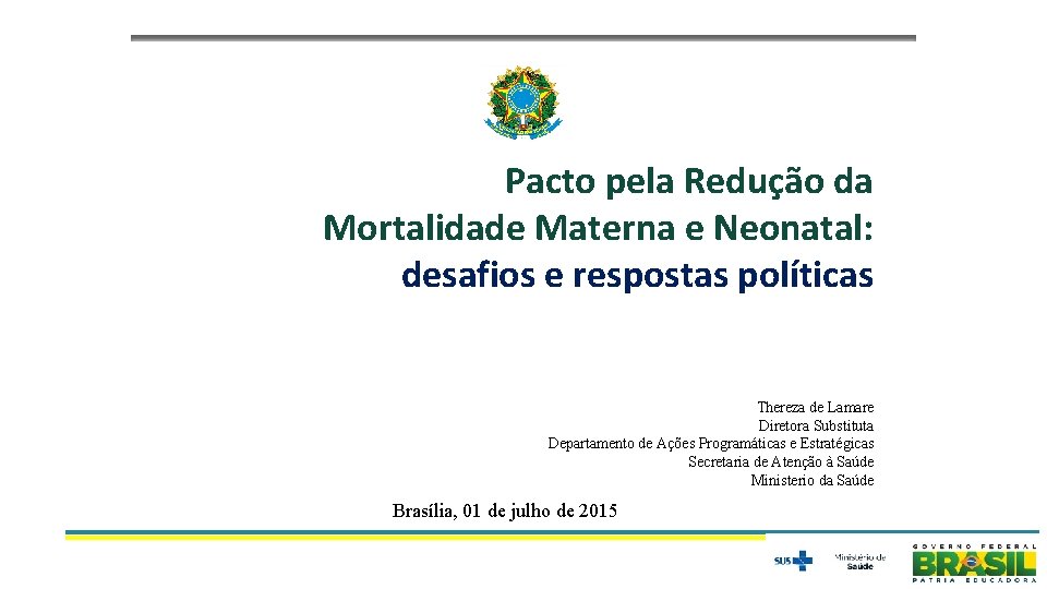 Pacto pela Redução da Mortalidade Materna e Neonatal: desafios e respostas políticas Thereza de