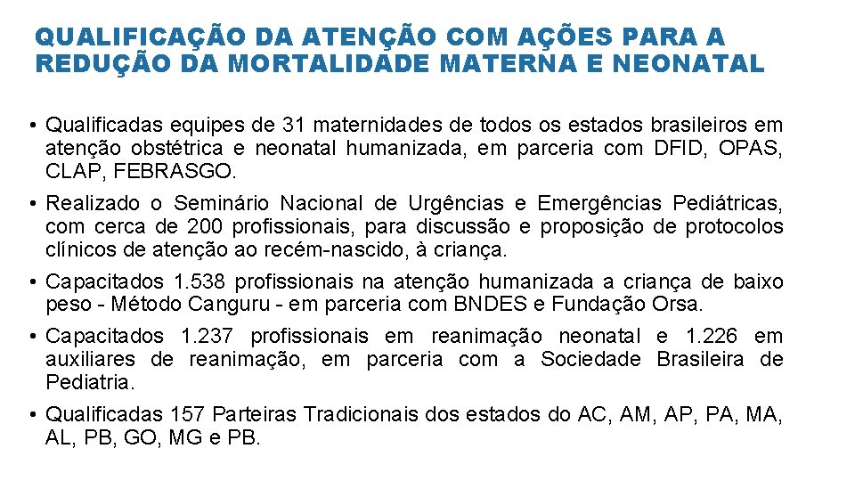 QUALIFICAÇÃO DA ATENÇÃO COM AÇÕES PARA A REDUÇÃO DA MORTALIDADE MATERNA E NEONATAL •