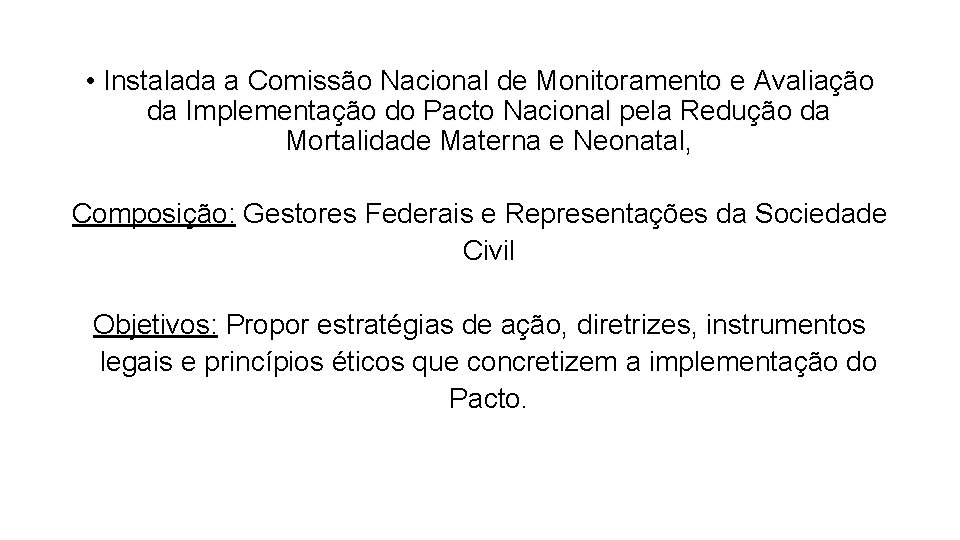  • Instalada a Comissão Nacional de Monitoramento e Avaliação da Implementação do Pacto