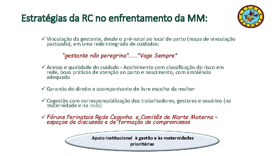 Estratégias da RC no enfrentamento da MM: ü Vinculação da gestante, desde o pré-natal