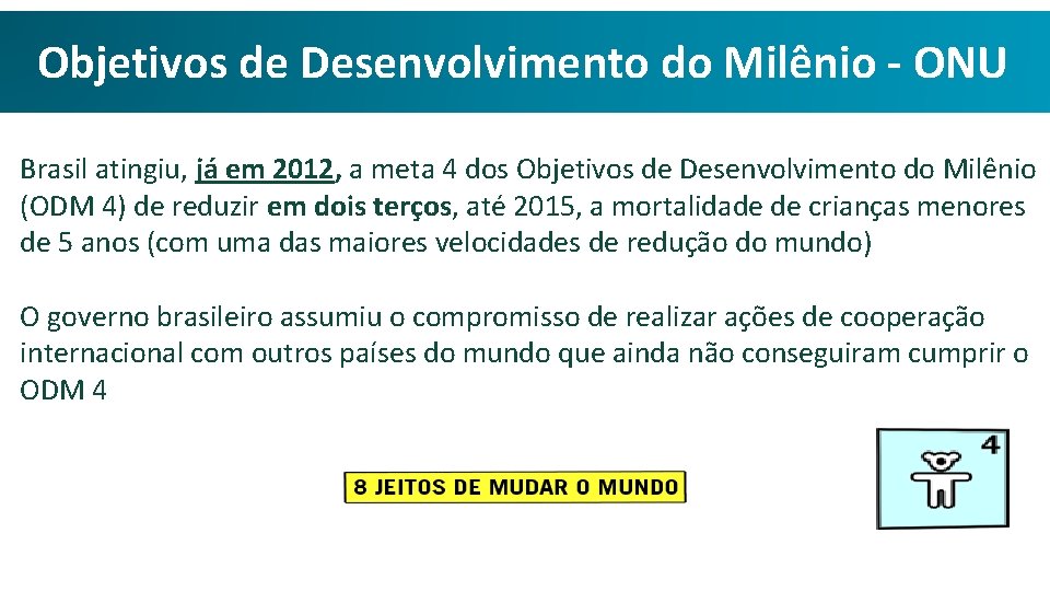 Objetivos de Desenvolvimento do Milênio - ONU Brasil atingiu, já em 2012, a meta