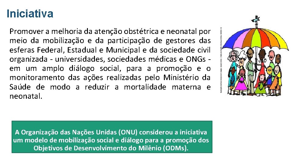 Iniciativa Promover a melhoria da atenção obstétrica e neonatal por meio da mobilização e