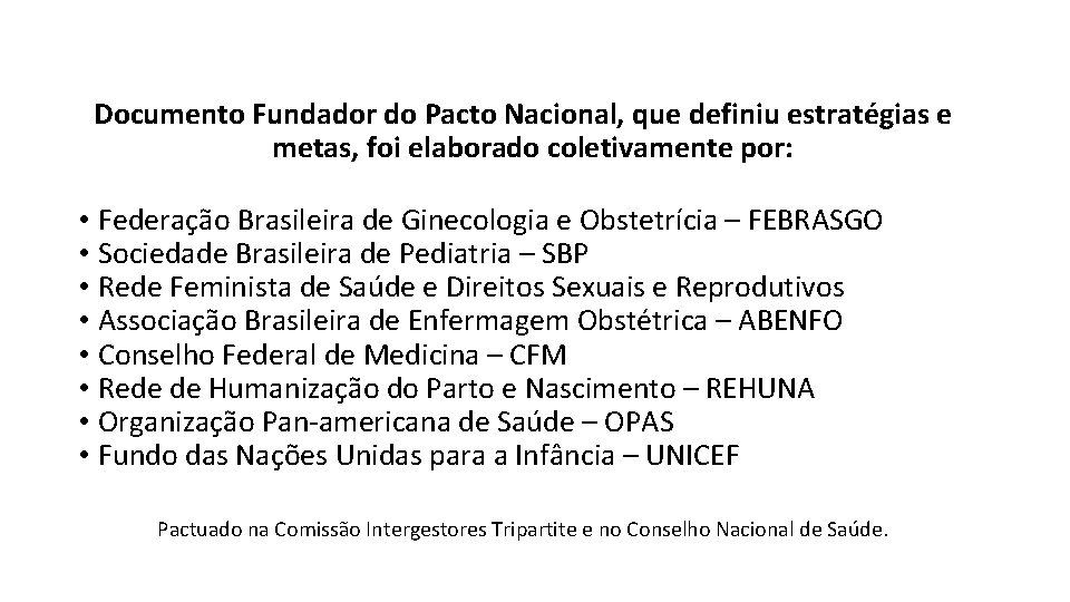 Documento Fundador do Pacto Nacional, que definiu estratégias e metas, foi elaborado coletivamente por: