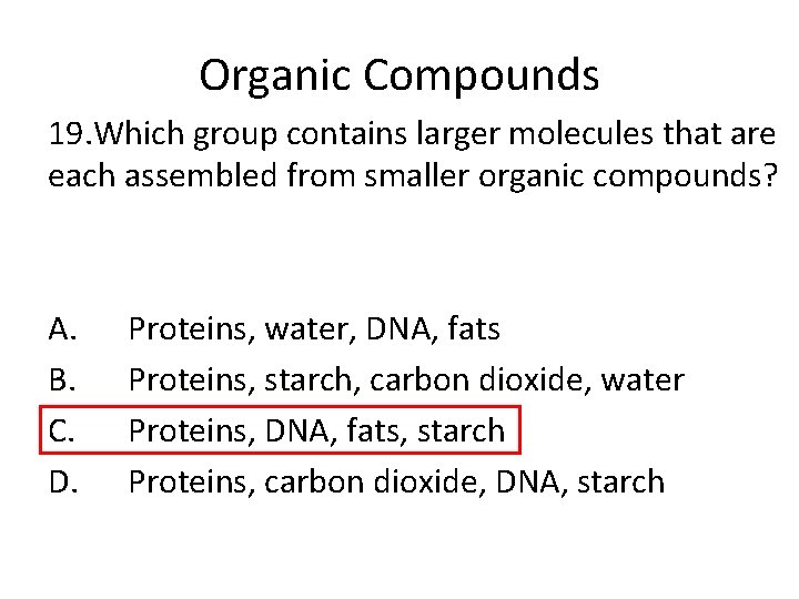 Organic Compounds 19. Which group contains larger molecules that are each assembled from smaller Organic Compounds 19. Which group contains larger molecules that are each assembled from smaller