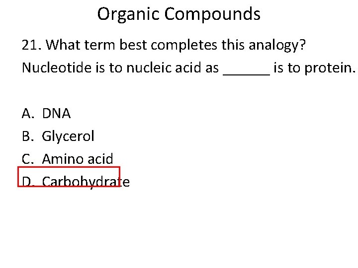 Organic Compounds 21. What term best completes this analogy? Nucleotide is to nucleic acid Organic Compounds 21. What term best completes this analogy? Nucleotide is to nucleic acid