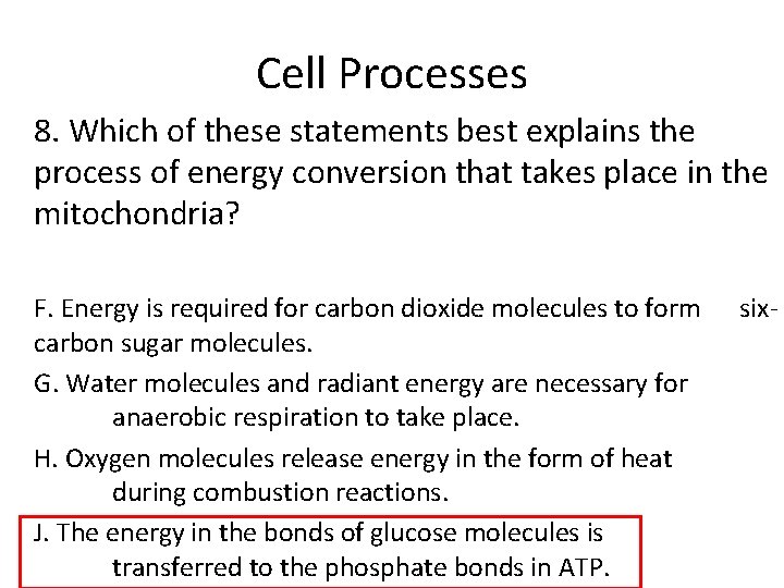 Cell Processes 8. Which of these statements best explains the process of energy conversion Cell Processes 8. Which of these statements best explains the process of energy conversion
