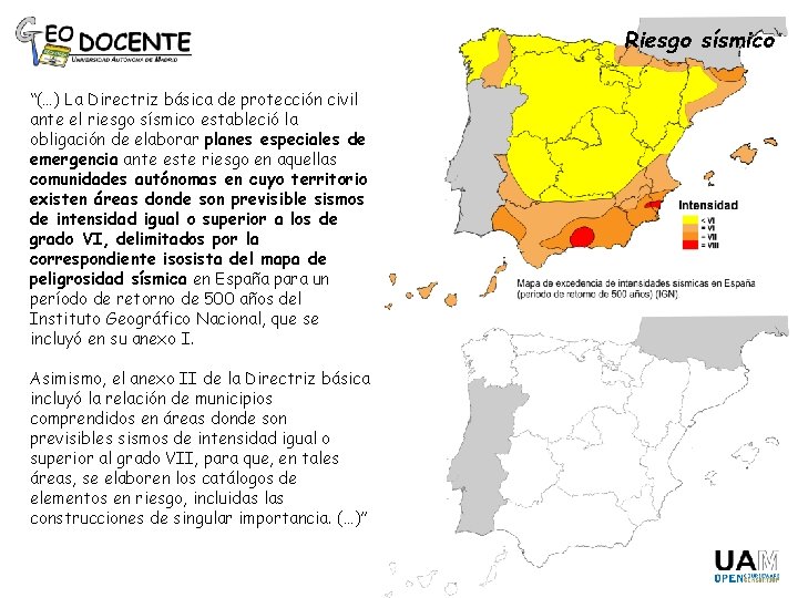 Riesgo sísmico “(…) La Directriz básica de protección civil ante el riesgo sísmico estableció