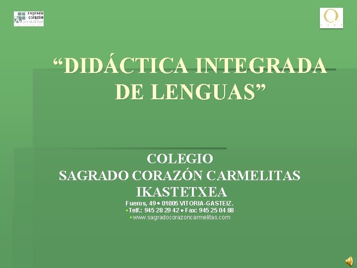 “DIDÁCTICA INTEGRADA DE LENGUAS” COLEGIO SAGRADO CORAZÓN CARMELITAS IKASTETXEA Fueros, 49 01005 VITORIA-GASTEIZ. ·Telf.