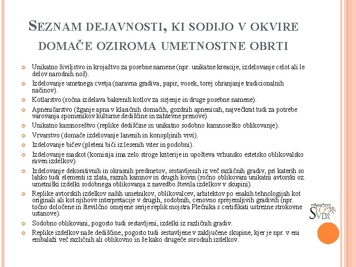 SEZNAM DEJAVNOSTI, KI SODIJO V OKVIRE DOMAČE OZIROMA UMETNOSTNE OBRTI Unikatno šiviljstvo in krojaštvo