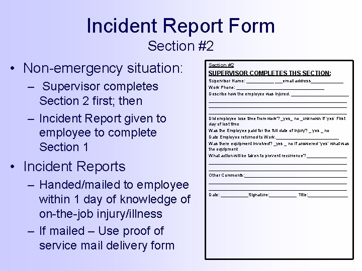 Incident Report Form Section #2 • Non-emergency situation: – Supervisor completes Section 2 first;