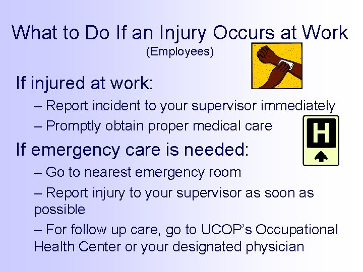 What to Do If an Injury Occurs at Work (Employees) If injured at work: