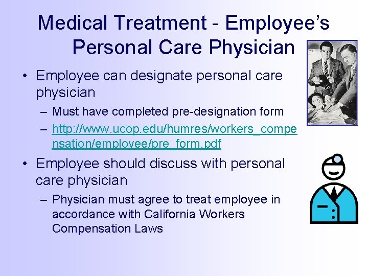 Medical Treatment - Employee’s Personal Care Physician • Employee can designate personal care physician