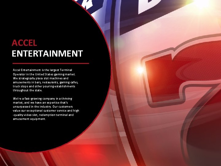 PRIVATE & CONFIDENTIAL ACCEL ENTERTAINMENT Accel Entertainment is the largest Terminal Operator in the PRIVATE & CONFIDENTIAL ACCEL ENTERTAINMENT Accel Entertainment is the largest Terminal Operator in the