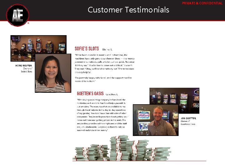 Customer Testimonials PRIVATE & CONFIDENTIAL Customer Testimonials PRIVATE & CONFIDENTIAL