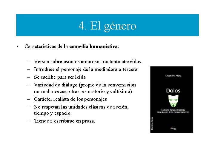 4. El género • Características de la comedia humanística: – – Versan sobre asuntos