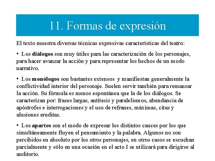 11. Formas de expresión El texto muestra diversas técnicas expresivas características del teatro: •