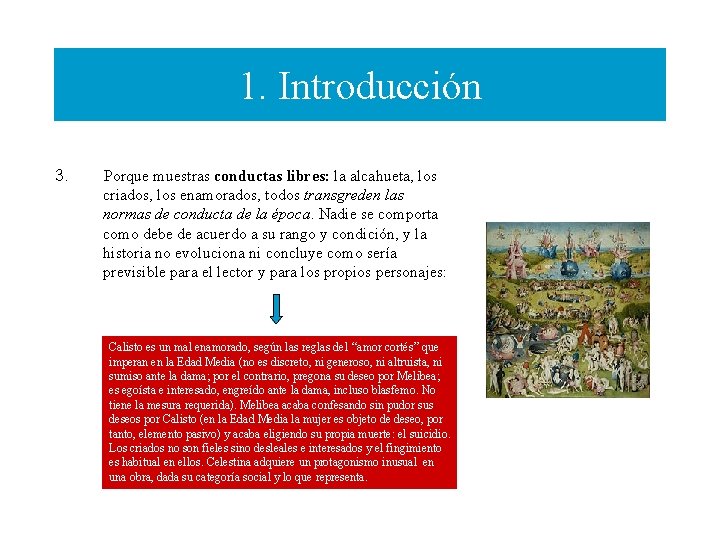 1. Introducción 3. Porque muestras conductas libres: la alcahueta, los criados, los enamorados, todos