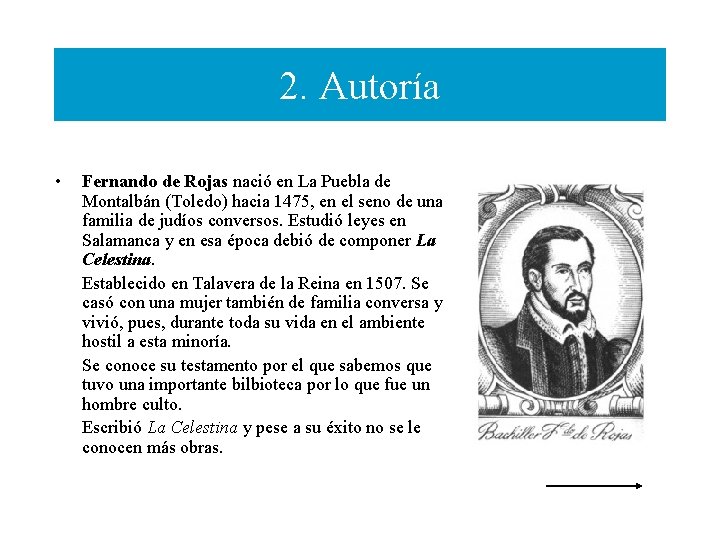 2. Autoría • Fernando de Rojas nació en La Puebla de Montalbán (Toledo) hacia