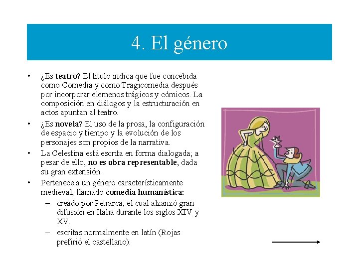 4. El género • • ¿Es teatro? El título indica que fue concebida como