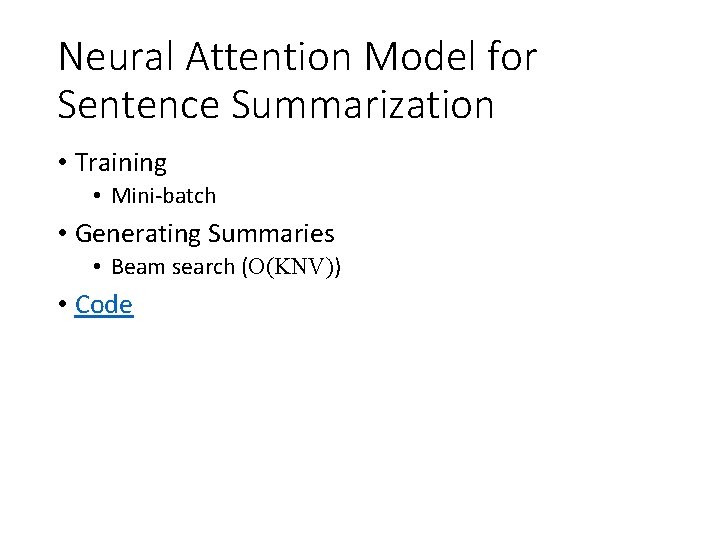 Neural Attention Model for Sentence Summarization • Training • Mini-batch • Generating Summaries •