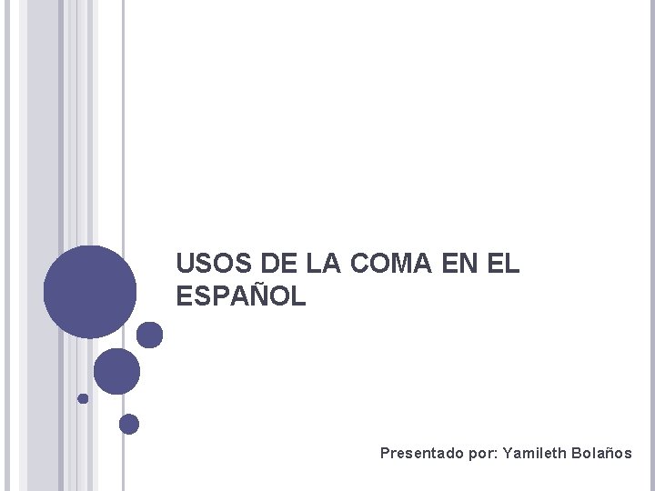 USOS DE LA COMA EN EL ESPAÑOL Presentado por: Yamileth Bolaños 