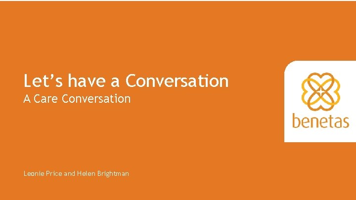 Let’s have a Conversation A Care Conversation Leonie Price and Helen Brightman BOOM! Sales