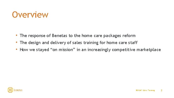 Overview • The response of Benetas to the home care packages reform • The