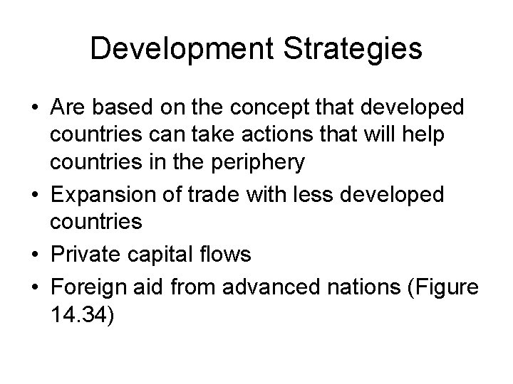 Development Strategies • Are based on the concept that developed countries can take actions