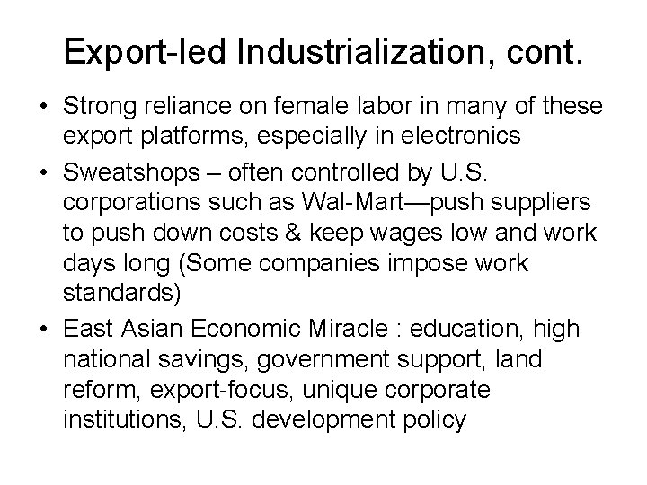 Export-led Industrialization, cont. • Strong reliance on female labor in many of these export