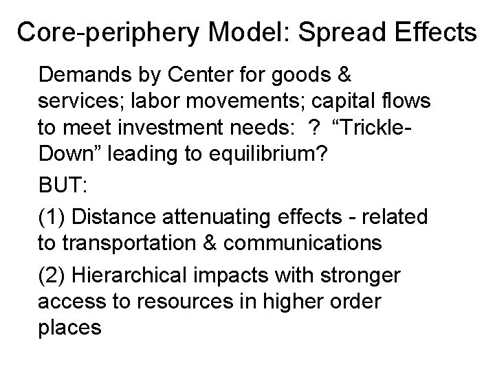 Core-periphery Model: Spread Effects Demands by Center for goods & services; labor movements; capital