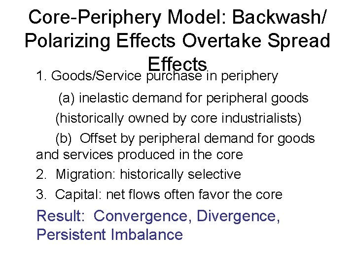 Core-Periphery Model: Backwash/ Polarizing Effects Overtake Spread Effects 1. Goods/Service purchase in periphery (a)