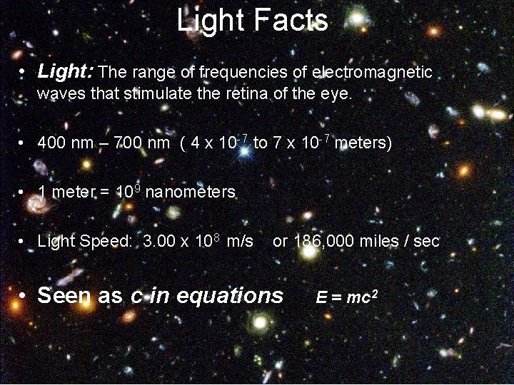Light Facts • Light: The range of frequencies of electromagnetic waves that stimulate the