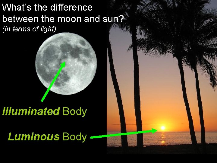 What’s the difference between the moon and sun? Sources of Light (in terms of