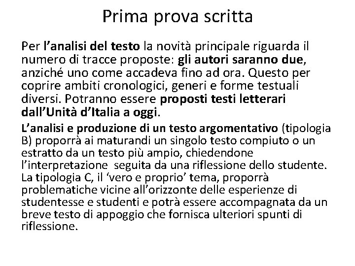 Prima prova scritta Per l’analisi del testo la novità principale riguarda il numero di