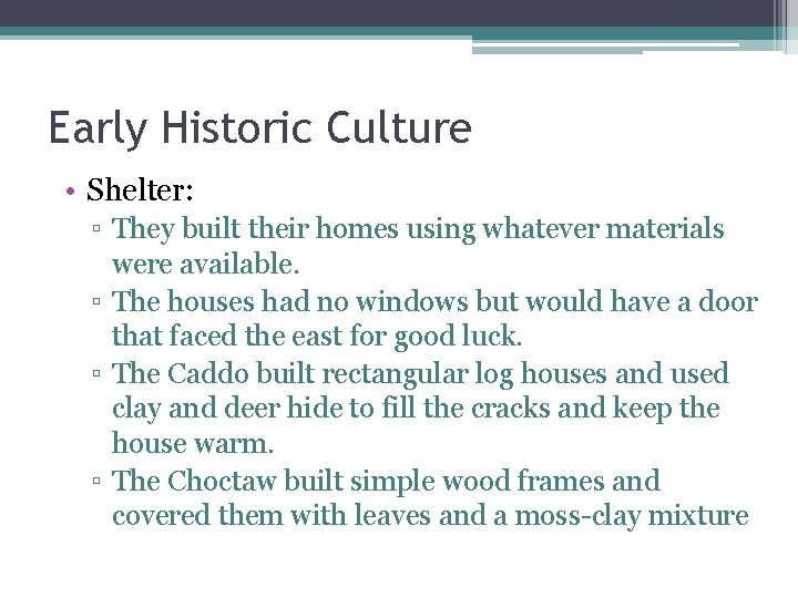Early Historic Culture • Shelter: ▫ They built their homes using whatever materials were Early Historic Culture • Shelter: ▫ They built their homes using whatever materials were