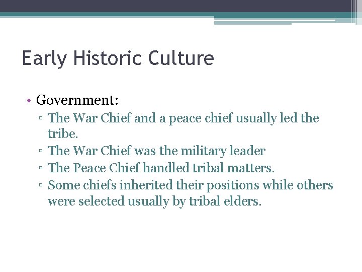 Early Historic Culture • Government: ▫ The War Chief and a peace chief usually Early Historic Culture • Government: ▫ The War Chief and a peace chief usually