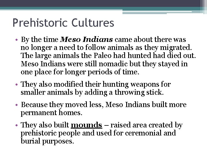 Prehistoric Cultures • By the time Meso Indians came about there was no longer Prehistoric Cultures • By the time Meso Indians came about there was no longer