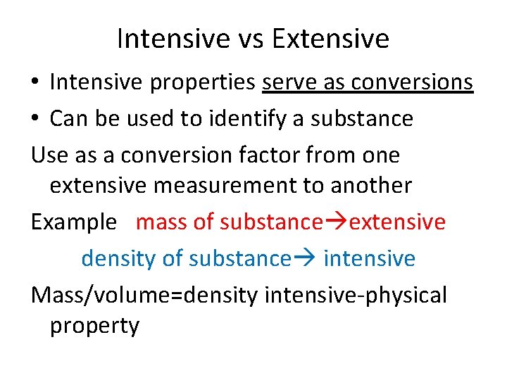 Intensive vs Extensive • Intensive properties serve as conversions • Can be used to