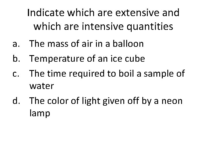 Indicate which are extensive and which are intensive quantities a. The mass of air
