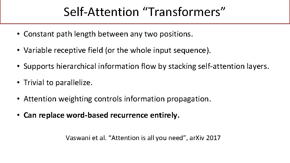 Self-Attention “Transformers” • Constant path length between any two positions. • Variable receptive field